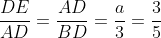 frac{DE}{AD}=frac{AD}{BD}=frac{a}{3}=frac{3}{5}