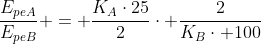 frac{E_{peA}}{E_{peB}} = frac{K_Acdot25}{2}cdot frac{2}{K_Bcdot 100}