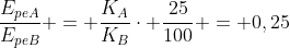 frac{E_{peA}}{E_{peB}} = frac{K_A}{K_B}cdot frac{25}{100} = 0,25