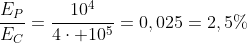 frac{E_P}{E_C}=frac{10^4}{4cdot 10^{5}}=0,025=2,5%