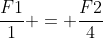 frac{F1}{1} = frac{F2}{4}