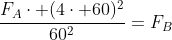 frac{F_{A}cdot (4cdot 60)^{2}}{60^{2}}=F_{B}