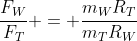 frac{F_{W}}{F_{T}} = frac{m_{W}R_{T}}{m_{T}R_{W}}