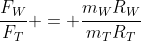 frac{F_{W}}{F_{T}} = frac{m_{W}R_{W}}{m_{T}R_{T}}