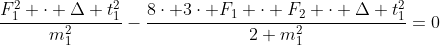 frac{24cdot 3 cdot F_2^2 cdot Delta t_1^2}{4 m_1^2}+frac{F_1^2 cdot Delta t_1^2}{m_1^2}-frac{8cdot 3cdot F_1 cdot F_2 cdot Delta t_1^2}{2 m_1^2}=0