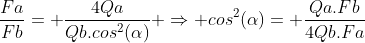 frac{Fa}{Fb}= frac{4Qa}{Qb.cos^2(alpha)} Rightarrow cos^2(alpha)= frac{Qa.Fb}{4Qb.Fa}