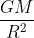 \frac{GM}{R^{2}}