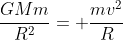 frac{GMm}{R^2}= frac{mv^2}{R}