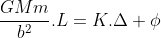 frac{GMm}{b^{2}}.L=K.Delta phi