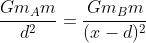 frac{Gm_Am}{d^2}=frac{Gm_Bm}{(x-d)^2}