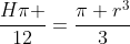 frac{Hpi }{12}=frac{pi r^3}{3}
