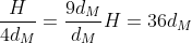 frac{H}{4d_M}=frac{9d_M}{d_M}\H=36d_M