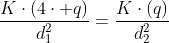 \frac{K\cdot(4\cdot q)}{d^2_1}=\frac{K\cdot(q)}{d_2^2}