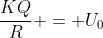 frac{KQ}{R} = U_{0}