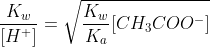 \frac{K_w}{[H^+]}=\sqrt{\frac{K_w}{K_a}[CH_3COO^-]}