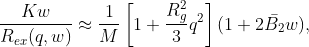 \frac{Kw}{R_{ex}(q,w)}\approx \frac{1}{M}\left [ 1+\frac{R_{g}^{2}}{3}q^2\right ](1+2\bar{B_2}w),