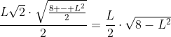 frac{Lsqrt{2}cdotsqrt{frac{8 - L^2}{2}}}{2}=frac{L}{2}cdotsqrt{8-L^2}