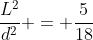 frac{L^2}{d^2} = frac{5}{18}