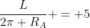 frac{L}{2pi R_A} = 5