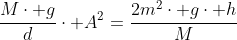 frac{Mcdot g}{d}cdot A^2=frac{2m^2cdot gcdot h}{M+m}