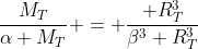 frac{M_T}{alpha M_T} = frac{ R_T^3}{beta^3 R_T^3}