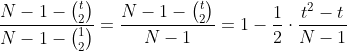 \frac{N-1- \binom{t}{2}}{ N-1- \binom{1}{2} }=\frac{N-1- \binom{t}{2}}{ N-1}=1-\frac{1}{2} \cdot \frac{t^2-t}{N-1}