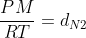 frac{PM}{RT}=d_{N2}