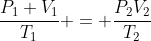 frac{P_{1} V_{1}}{T_{1}} = frac{P_{2}V_{2}}{T_{2}}