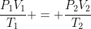 frac{P_{1}V_{1}}{T_{1}} = frac{P_{2}V_{2}}{T_{2}}