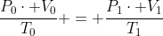 frac{P_0cdot V_0}{T_0} = frac{P_1cdot V_1}{T_1}