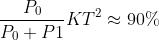 \frac{P_0}{P_0+P1}KT^2\approx 90\%