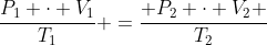 frac{P_1 cdot V_1}{T_1} =frac{ P_2 cdot V_2 }{T_2}