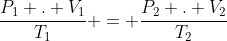 frac{P_1 . V_1}{T_1} = frac{P_2 . V_2}{T_2}