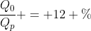 frac{Q_{0}}{Q_{p}} = 12 \%