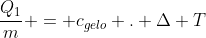 frac{Q_{1}}{m} = c_{gelo} . Delta T