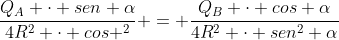 frac{Q_{A} cdot sen alpha}{4R^{2} cdot cos ^{2}} = frac{Q_{B} cdot cos alpha}{4R^{2} cdot sen^{2} alpha}