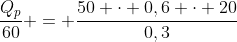 frac{Q_{p}}{60} = frac{50 cdot 0,6 cdot 20}{0,3}