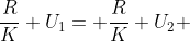 frac{R}{K} U_{1}= frac{R}{K} U_{2} + frac{r}{K} U_{2}