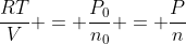 frac{RT}{V} = frac{P_0}{n_0} = frac{P}{n}