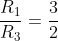 \frac{R_{1}}{R_{3}}=\frac{3}{2}