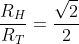 frac{R_H}{R_T}=frac{sqrt2}{2}