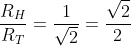 frac{R_H}{R_T}=frac{1}{sqrt2}=frac{sqrt2}{2}