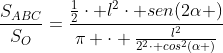 frac{S_{ABC}}{S_{O}}=frac{frac{1}{2}cdot l^2cdot sen(2alpha )}{pi cdot frac{l^2}{2^2cdot cos^2(alpha )}}