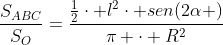 frac{S_{ABC}}{S_{O}}=frac{frac{1}{2}cdot l^2cdot sen(2alpha )}{pi cdot R^2}