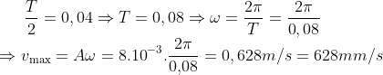 \frac{T}{2}=\text{0},\text{04}\Rightarrow T=0,08 \Rightarrow \omega =\frac{2\pi }{T}=\frac{2\pi }{\text{0},\text{0}8}\\\Rightarrow {{v}_{\max }}=A\omega =8.1{{\text{0}}^{-3}}.\frac{2\pi }{\text{0,0}8}=\text{0},628m/s=628mm/s