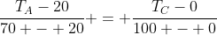 frac{T_{A}-20}{70 - 20} = frac{T_{C}-0}{100 - 0}