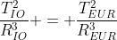 frac{T_{IO}^{2}}{R_{IO}^{3}} = frac{T_{EUR}^{2}}{R_{EUR}^{3}}