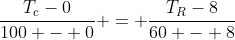 frac{T_{c}-0}{100 - 0} = frac{T_{R}-8}{60 - 8}