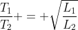 frac{T_1}{T_2} = sqrt{frac{L_1}{L_2}}
