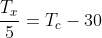 frac{T_x}{5}=T_c-30